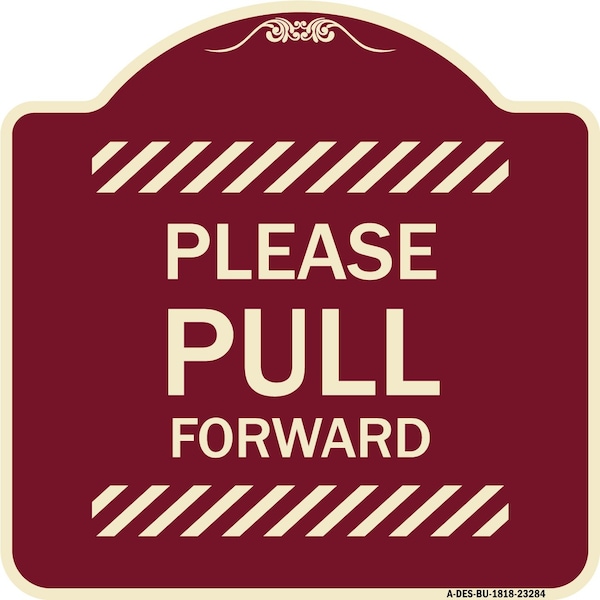 Designer Series Please Pull Forward, Burgundy Heavy-Gauge Aluminum Sign, 18" x 18", BU-1818-23284